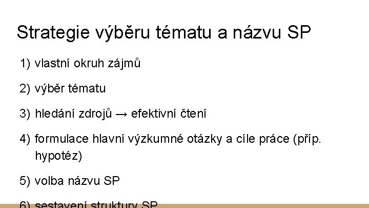 Strategie výběru tématu a názvu SP 1) vlastní okruh zájmů 2) výběr tématu 3)