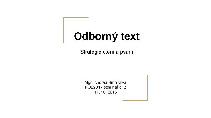 Odborný text Strategie čtení a psaní Mgr. Andrea Smolková POL 284 - seminář č.