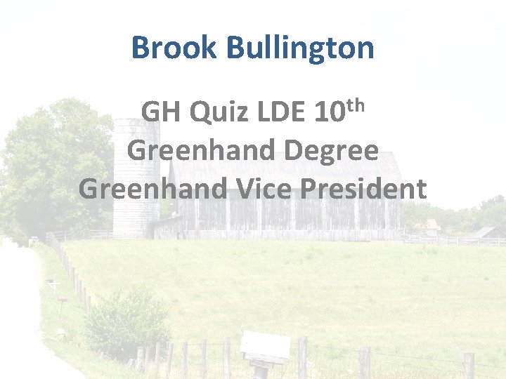 Brook Bullington th 10 GH Quiz LDE Greenhand Degree Greenhand Vice President 