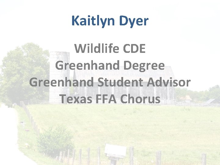 Kaitlyn Dyer Wildlife CDE Greenhand Degree Greenhand Student Advisor Texas FFA Chorus 