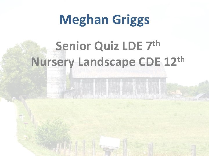 Meghan Griggs th 7 Senior Quiz LDE Nursery Landscape CDE 12 th 