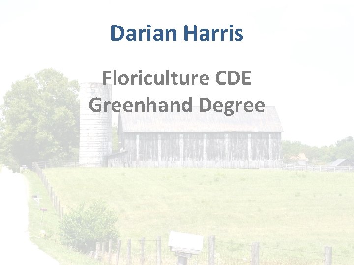 Darian Harris Floriculture CDE Greenhand Degree 