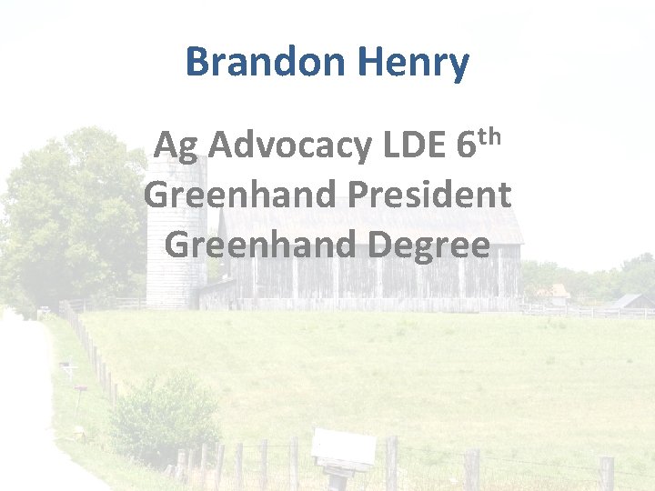 Brandon Henry th 6 Ag Advocacy LDE Greenhand President Greenhand Degree 