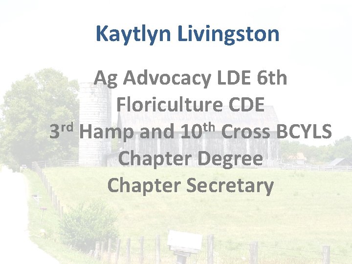 Kaytlyn Livingston Ag Advocacy LDE 6 th Floriculture CDE 3 rd Hamp and 10