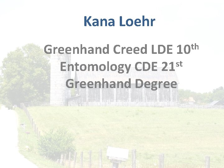 Kana Loehr th 10 Greenhand Creed LDE Entomology CDE 21 st Greenhand Degree 