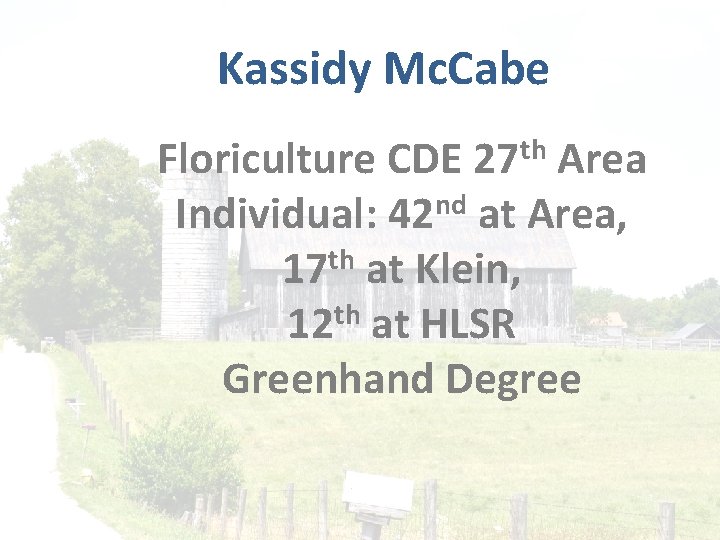 Kassidy Mc. Cabe th 27 Floriculture CDE Area Individual: 42 nd at Area, 17