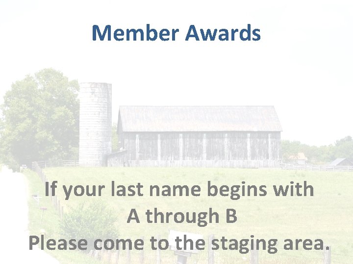 Member Awards If your last name begins with A through B Please come to