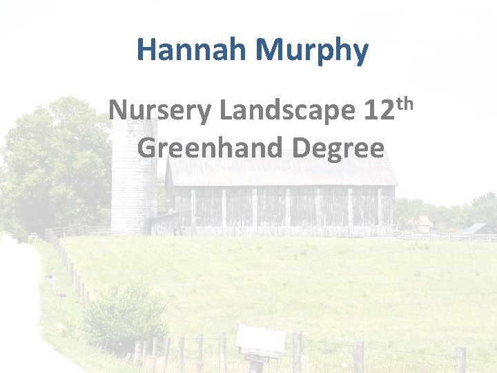 Hannah Murphy th 12 Nursery Landscape Greenhand Degree 