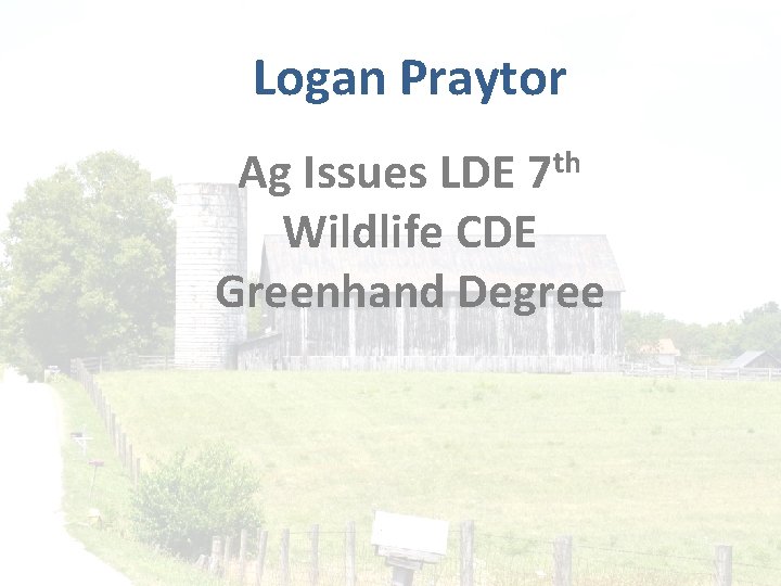 Logan Praytor th 7 Ag Issues LDE Wildlife CDE Greenhand Degree 