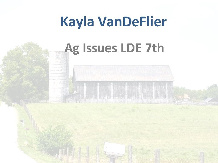 Kayla Van. De. Flier Ag Issues LDE 7 th 