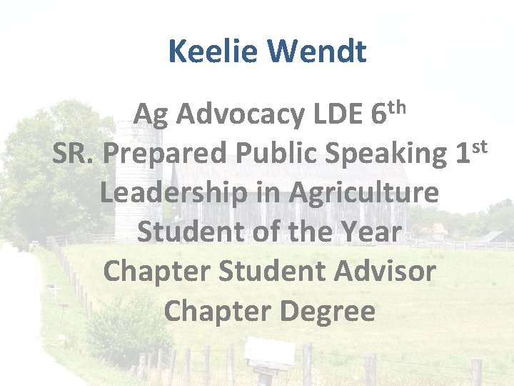 Keelie Wendt th 6 Ag Advocacy LDE SR. Prepared Public Speaking 1 st Leadership