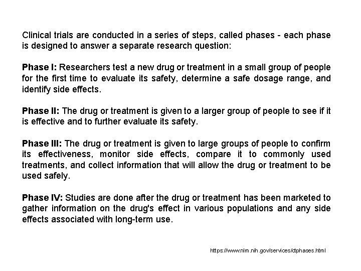 Clinical trials are conducted in a series of steps, called phases - each phase