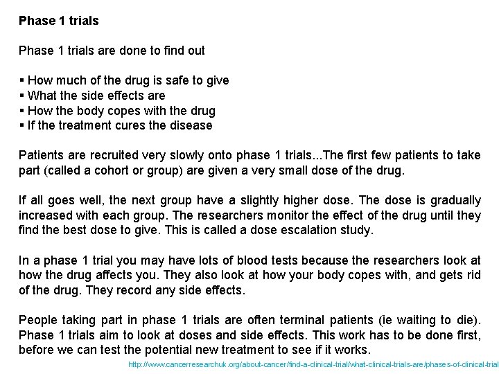 Phase 1 trials are done to find out § How much of the drug