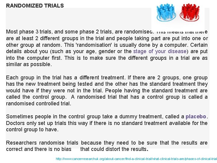 RANDOMIZED TRIALS Most phase 3 trials, and some phase 2 trials, are randomised. This