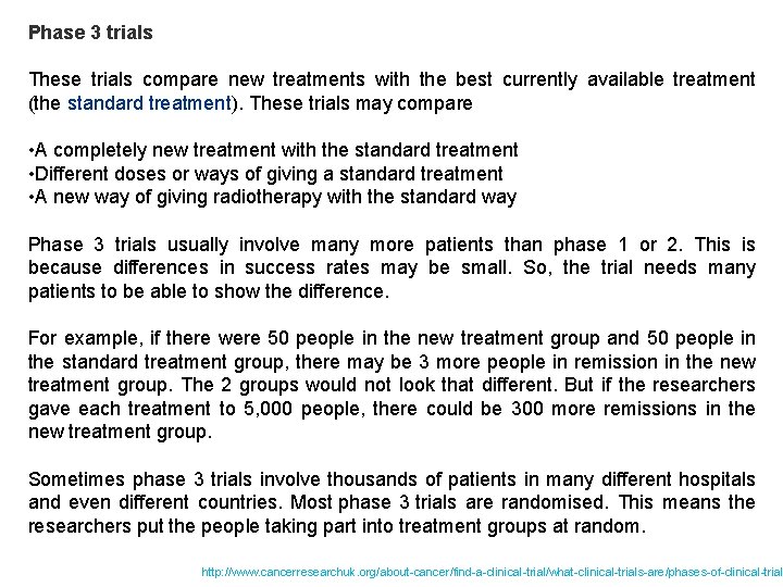 Phase 3 trials These trials compare new treatments with the best currently available treatment