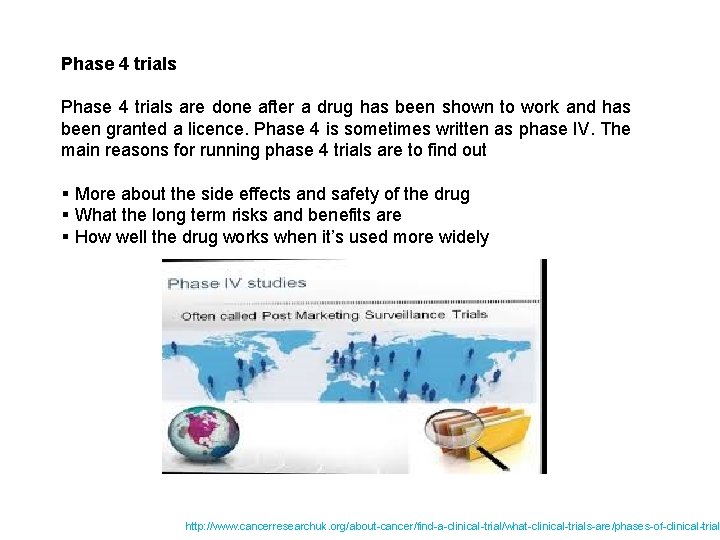 Phase 4 trials are done after a drug has been shown to work and