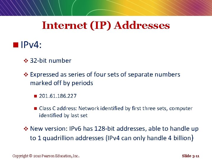 Internet (IP) Addresses n IPv 4: v 32 -bit number v Expressed as series