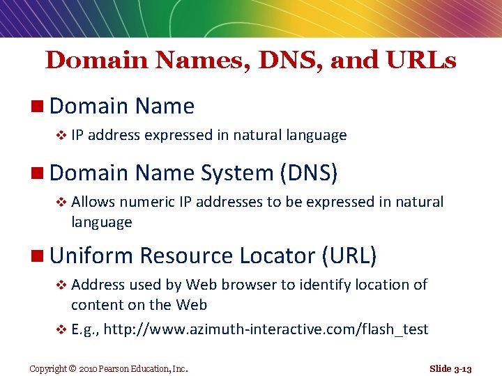 Domain Names, DNS, and URLs n Domain Name v IP address expressed in natural