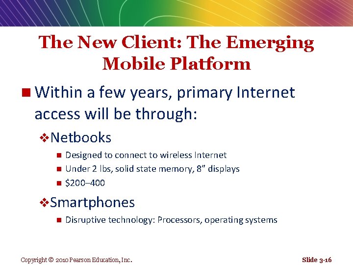 The New Client: The Emerging Mobile Platform n Within a few years, primary Internet