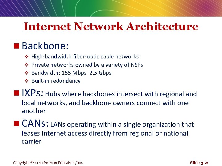 Internet Network Architecture n Backbone: High-bandwidth fiber-optic cable networks v Private networks owned by