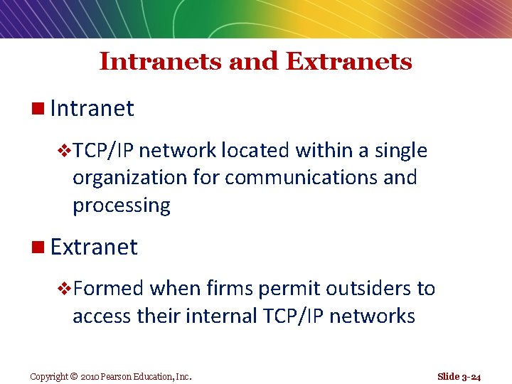 Intranets and Extranets n Intranet v. TCP/IP network located within a single organization for