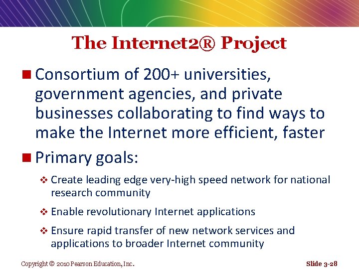 The Internet 2® Project n Consortium of 200+ universities, government agencies, and private businesses