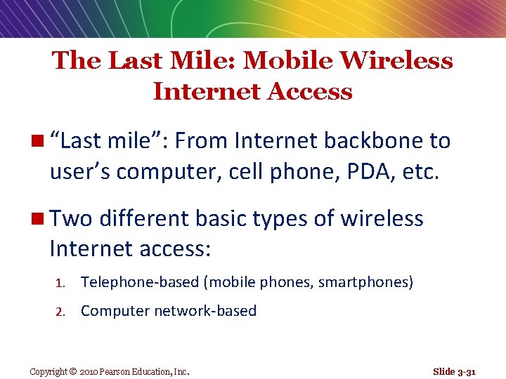 The Last Mile: Mobile Wireless Internet Access n “Last mile”: From Internet backbone to