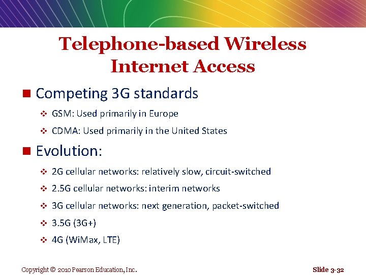 Telephone-based Wireless Internet Access n n Competing 3 G standards v GSM: Used primarily