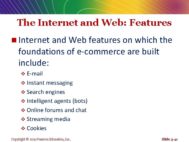 The Internet and Web: Features n Internet and Web features on which the foundations