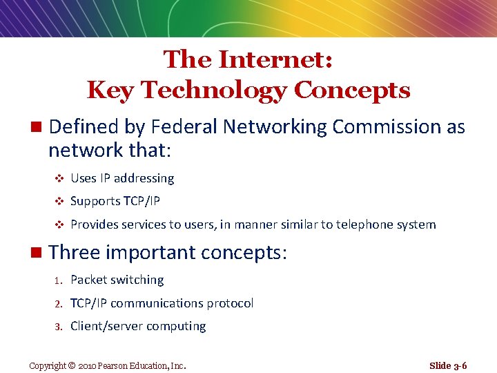 The Internet: Key Technology Concepts n n Defined by Federal Networking Commission as network