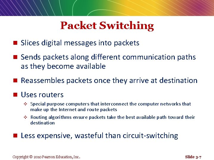 Packet Switching n Slices digital messages into packets n Sends packets along different communication