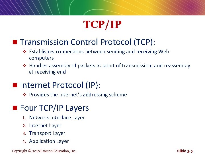 TCP/IP n Transmission Control Protocol (TCP): Establishes connections between sending and receiving Web computers