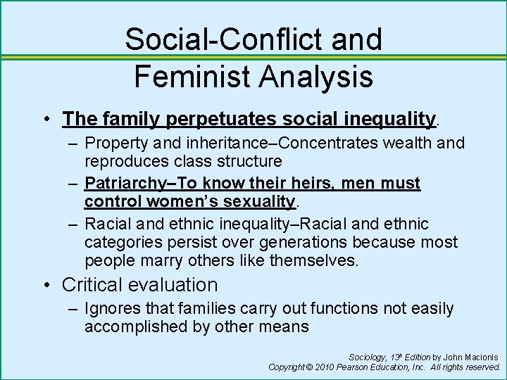 Social-Conflict and Feminist Analysis • The family perpetuates social inequality. – Property and inheritance–Concentrates