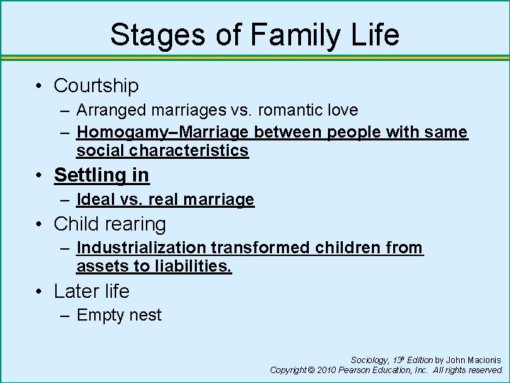 Stages of Family Life • Courtship – Arranged marriages vs. romantic love – Homogamy–Marriage