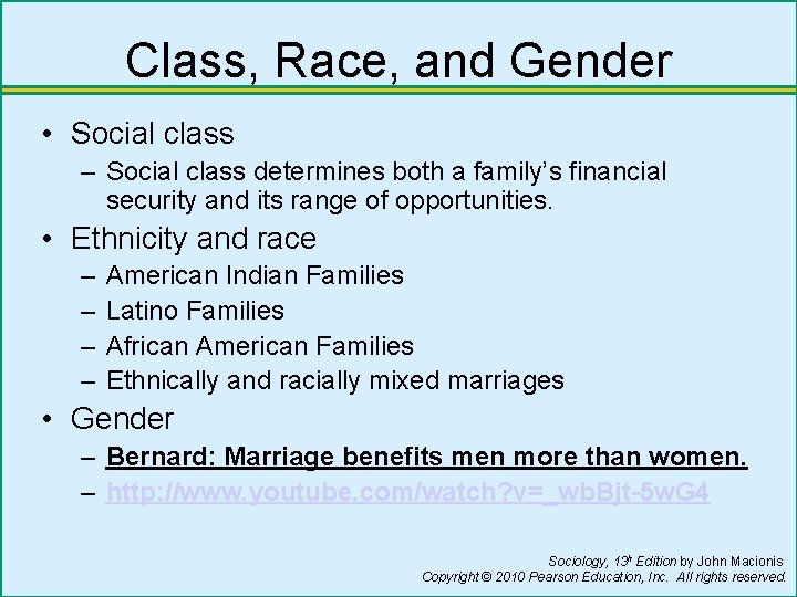 Class, Race, and Gender • Social class – Social class determines both a family’s