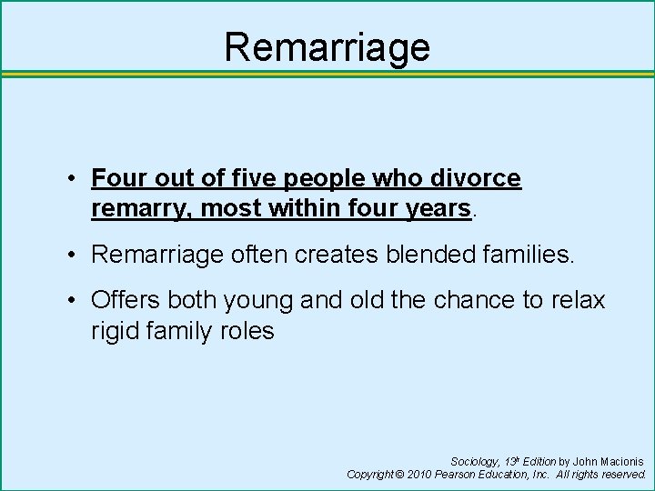 Remarriage • Four out of five people who divorce remarry, most within four years.