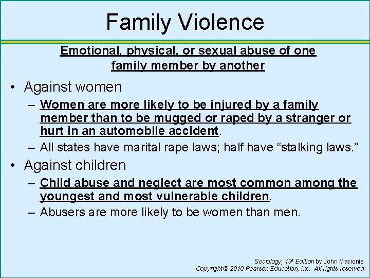 Family Violence Emotional, physical, or sexual abuse of one family member by another •
