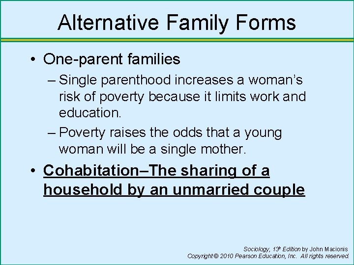 Alternative Family Forms • One-parent families – Single parenthood increases a woman’s risk of