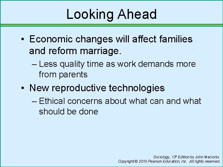 Looking Ahead • Economic changes will affect families and reform marriage. – Less quality