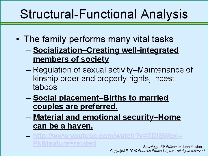 Structural-Functional Analysis • The family performs many vital tasks – Socialization–Creating well-integrated members of