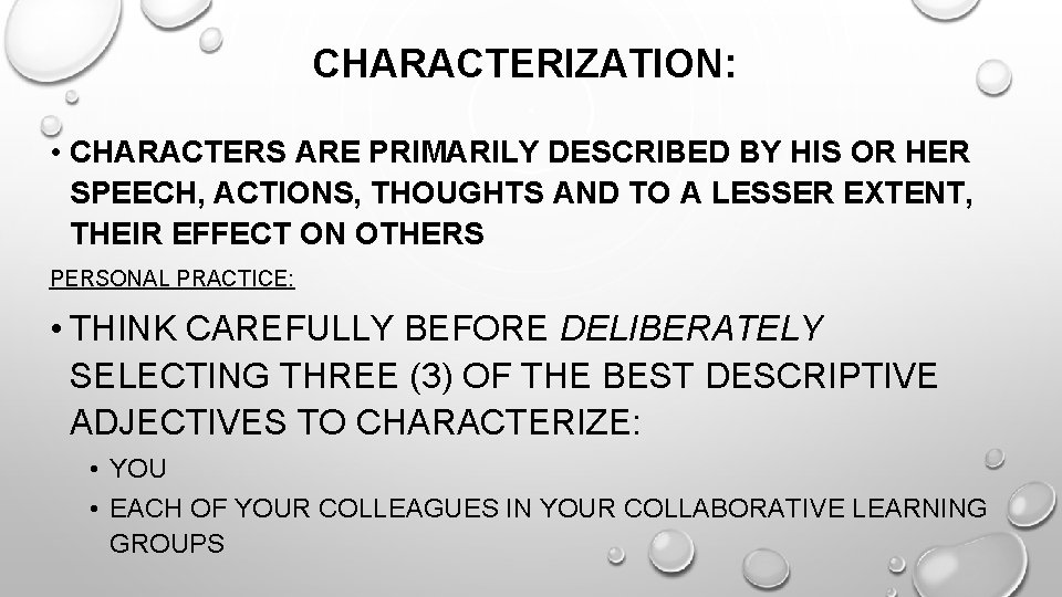 CHARACTERIZATION: • CHARACTERS ARE PRIMARILY DESCRIBED BY HIS OR HER SPEECH, ACTIONS, THOUGHTS AND CHARACTERIZATION: • CHARACTERS ARE PRIMARILY DESCRIBED BY HIS OR HER SPEECH, ACTIONS, THOUGHTS AND