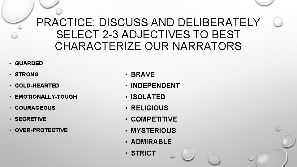 PRACTICE: DISCUSS AND DELIBERATELY SELECT 2 -3 ADJECTIVES TO BEST CHARACTERIZE OUR NARRATORS • PRACTICE: DISCUSS AND DELIBERATELY SELECT 2 -3 ADJECTIVES TO BEST CHARACTERIZE OUR NARRATORS •