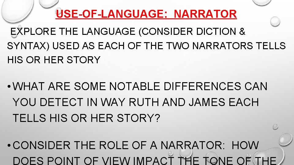 USE-OF-LANGUAGE: NARRATOR EXPLORE THE LANGUAGE (CONSIDER DICTION & SYNTAX) USED AS EACH OF THE USE-OF-LANGUAGE: NARRATOR EXPLORE THE LANGUAGE (CONSIDER DICTION & SYNTAX) USED AS EACH OF THE