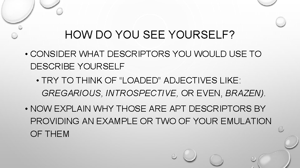 HOW DO YOU SEE YOURSELF? • CONSIDER WHAT DESCRIPTORS YOU WOULD USE TO DESCRIBE HOW DO YOU SEE YOURSELF? • CONSIDER WHAT DESCRIPTORS YOU WOULD USE TO DESCRIBE