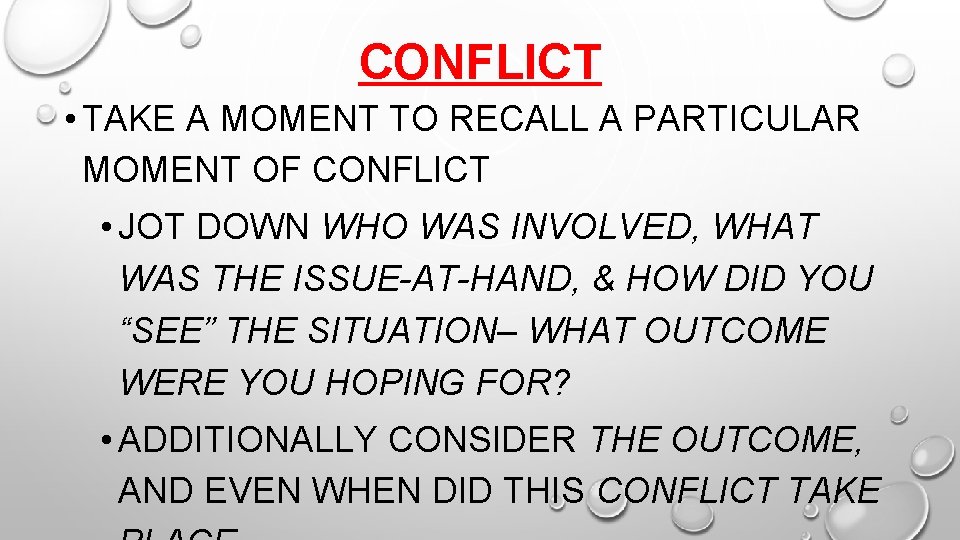 CONFLICT • TAKE A MOMENT TO RECALL A PARTICULAR MOMENT OF CONFLICT • JOT CONFLICT • TAKE A MOMENT TO RECALL A PARTICULAR MOMENT OF CONFLICT • JOT