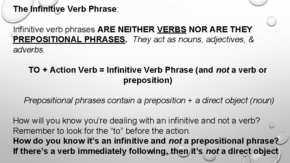 The Infinitive Verb Phrase: Infinitive verb phrases ARE NEITHER VERBS NOR ARE THEY PREPOSITIONAL The Infinitive Verb Phrase: Infinitive verb phrases ARE NEITHER VERBS NOR ARE THEY PREPOSITIONAL