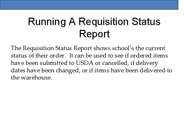 Running A Requisition Status Report The Requisition Status Report shows school’s the current status
