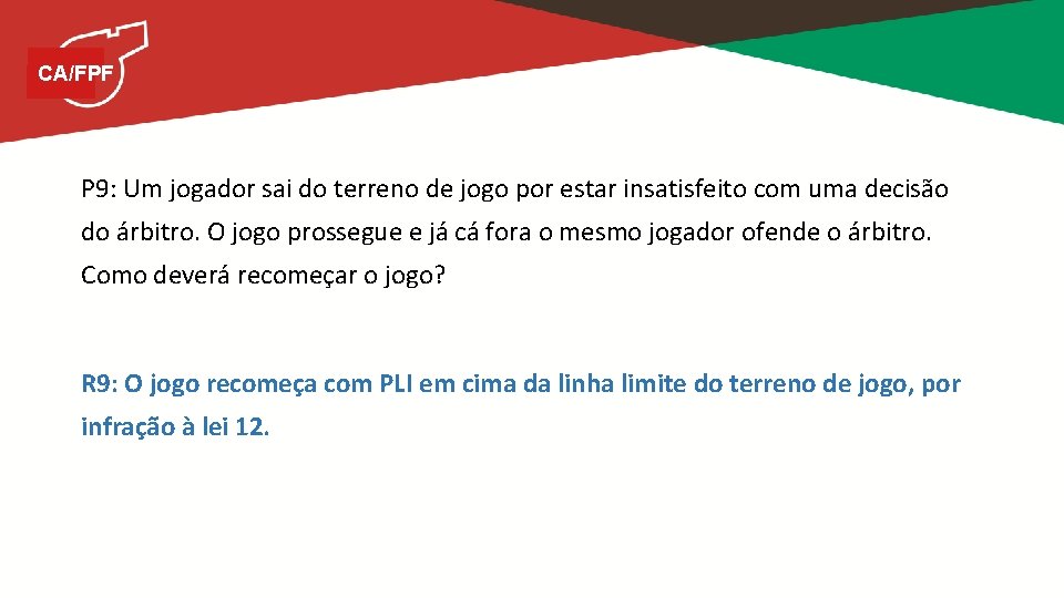 CA/FPF P 9: Um jogador sai do terreno de jogo por estar insatisfeito com