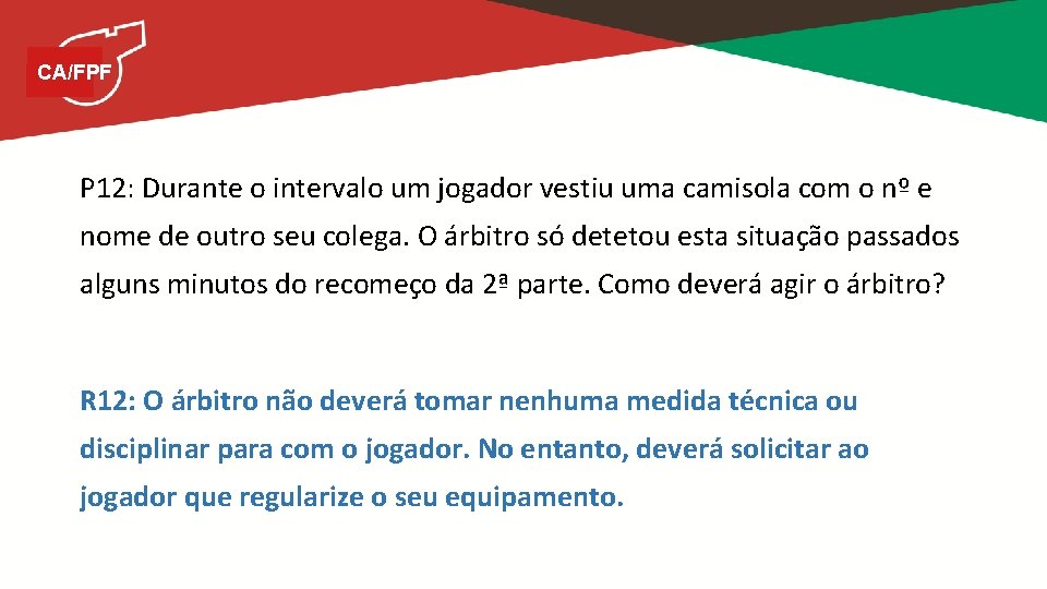 CA/FPF P 12: Durante o intervalo um jogador vestiu uma camisola com o nº