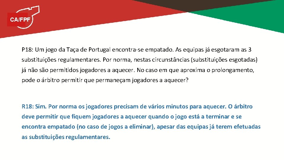 CA/FPF P 18: Um jogo da Taça de Portugal encontra-se empatado. As equipas já